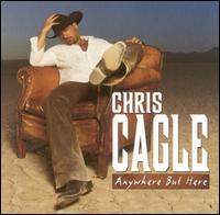 Anywhere But Here von Chris Cagle