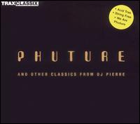 Trax Classics: Phuture and Other Classics from DJ Pierre von Phuture