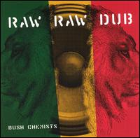 Raw Raw Dub von The Bush Chemists