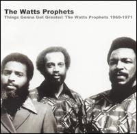 Things Gonna Get Greater: The Watts Prophets 1969-1971 von Watts Prophets