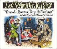 Trop de Routes, Trop de Trains von Les Primitifs du Futur