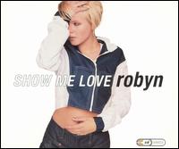 Show Me Love [US #2] von Robyn