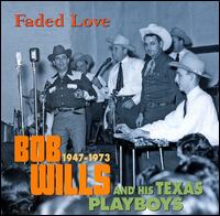 Faded Love 1947-1973 von Bob Wills