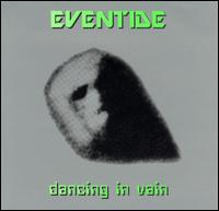 Dancing in Vain von Eventide