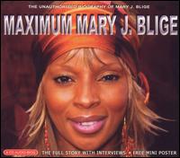 Maximum Mary J. Blige: The Unauthorised Biography of Mary J. Blige von Mary J. Blige