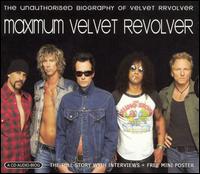 Maximum Velvet Revolver: The Unauthorised Biography of Velvet Revolver von Velvet Revolver