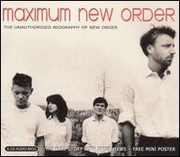 Maximum New Order: The Unauthorised Biography of New Order von New Order