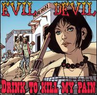 Drink to Kill My Pain von Evil Devil