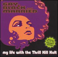 Gay, Black & Married von My Life with the Thrill Kill Kult