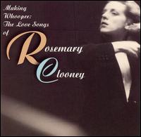 Making Whoopee: The Love Songs of Rosemary Clooney von Rosemary Clooney