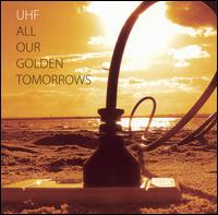 All Our Golden Tomorrows von UHF