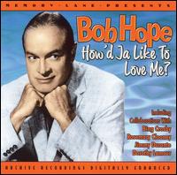 How'd Ja Like to Love Me von Bob Hope