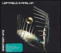 Final Hit: Greatest Hits von Leftfield