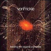 Feeding the Organic Computer von Von Frickle