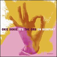 Okie Dokie It's the Orb on Kompakt von The Orb