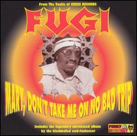 Mary, Don't Take Me on No Bad Trip von Fugi