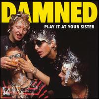 Play It at Your Sister von The Damned