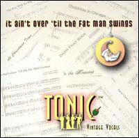 It Ain't Over 'Til the Fat Man Swings von Tonic