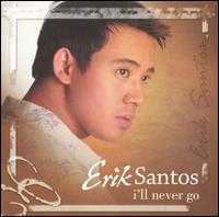 I'll Never Go von Erik Santos