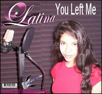 You Left Me von Latina