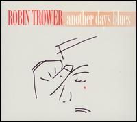 Another Days Blues von Robin Trower