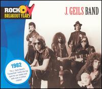 Rock Breakout Years: 1982 von J. Geils Band