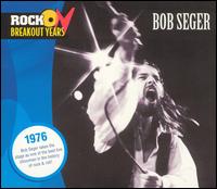 Rock Breakout Years: 1976 von Bob Seger