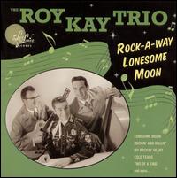 Rock-A-Way Lonesome Moon von Roy Kay Trio