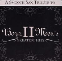 Smooth Sax Tribute to Boyz II Men's Greatest Hits von Various Artists