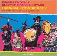 Carnival Conspiracy: In the Marketplace All Is Subterfuge von Frank London
