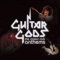 Guitar Gods: The Classic Rock Anthems von Various Artists
