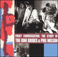 Every Conversation: The Story of June Brides and Phil Wilson von June Brides