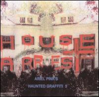 House Arrest von Ariel Pink's Haunted Graffiti