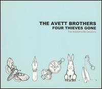 Four Thieves Gone: The Robbinsville Sessions von The Avett Brothers
