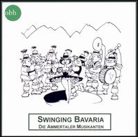 Swinging Bavaria von Die Ammertaler Musikanten