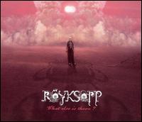 What Else Is There? von Röyksopp