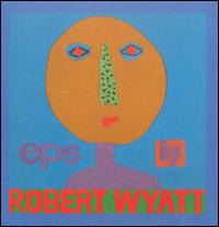 EPs by Robert Wyatt von Robert Wyatt