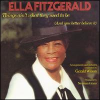 Things Ain't What They Used to Be (And You Better Believe It) von Ella Fitzgerald