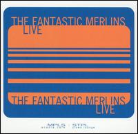 Fantastic Merlins Live von The Fantastic Merlins