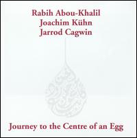 Journey to the Centre of an Egg von Rabih Abou-Khalil