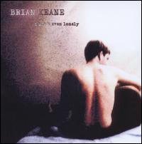 I Ain't Even Lonely von Brian Keane