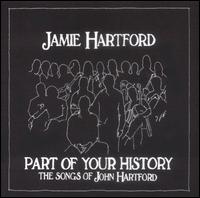 Part of Your History: The Songs of John Hartford von Jamie Hartford