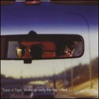 Woke Up Early the Day I Died von Track a Tiger
