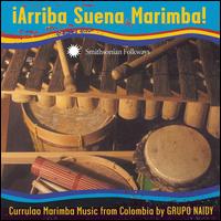 Arriba Suena Marimba: Currulao Marimba Music from Colombia von Grupo Naidy