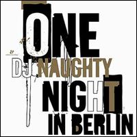 DJ Naughty Presents One Naughty Night in Berlin von DJ Naughty