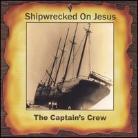 Shipwrecked on Jesus von The Captain's Crew