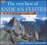 Very Best of Andean Flutes von Joël Francisco Perri