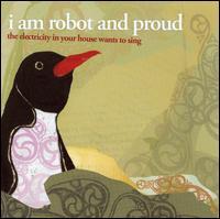 Electricity in Your House Wants to Sing von I Am Robot and Proud