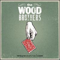 Ways Not to Lose von The Wood Brothers