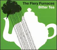 Bitter Tea von The Fiery Furnaces